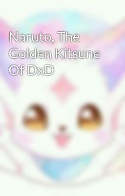 Naruto, The Golden Kitsune Of DxD