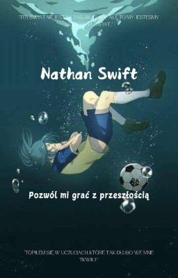 Nathan Swift. Pozwól mi grać z przeszłością.