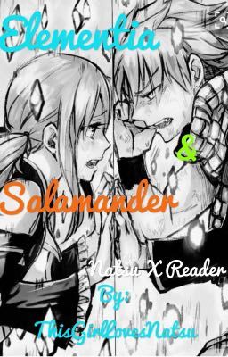 (Natsu X Reader) Elementia & Salamander