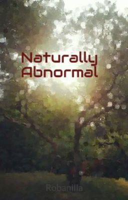 Naturally Abnormal: Part One