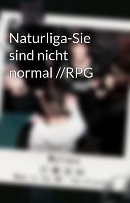 Naturliga-Sie sind nicht normal //RPG 