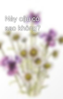 Này cậu có sao không?