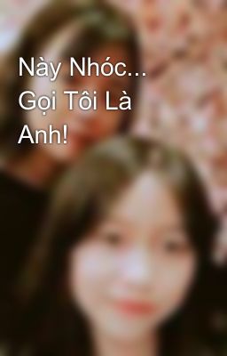 Này Nhóc... Gọi Tôi Là Anh!