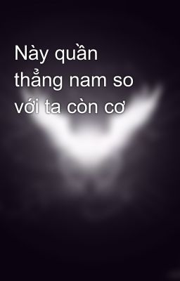 Này quần thẳng nam so với ta còn cơ