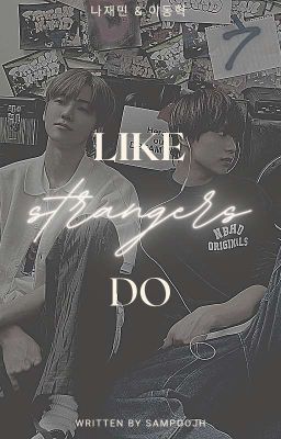 《NCT Dream/Jaemin x Donghyeok》Like strangers do