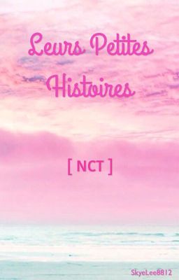 [ NCT ] Leurs Petites Histoires