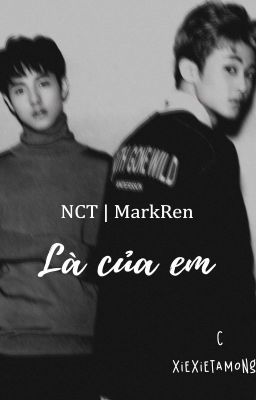 [NCT] [MarkRen/MarkJun] Là Của Em
