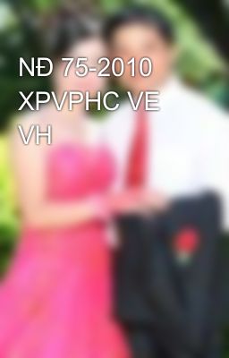 NĐ 75-2010 XPVPHC VE VH