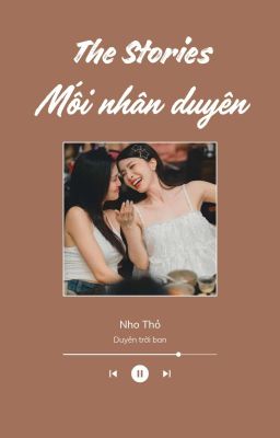 |ndln × pqn| the stories: mối nhân duyên