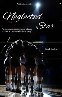 Neglected Star || Black Eagles #1