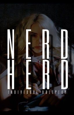 Nerd Herd /Individual RP/