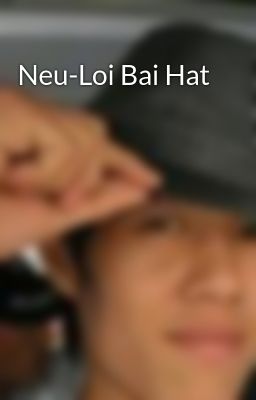 Neu-Loi Bai Hat