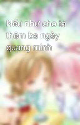 Nếu như cho ta thêm ba ngày quang minh