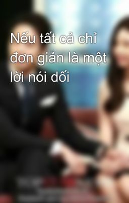 Nếu tất cả chỉ đơn giản là một lời nói dối