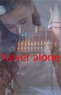 Never alone! [Marauders fanfiction]