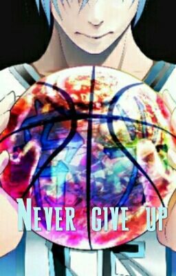 Never give up (kuroko no basket)