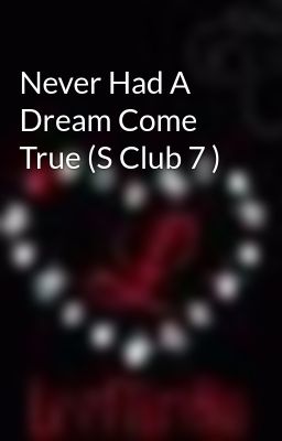 Never Had A Dream Come True (S Club 7 )