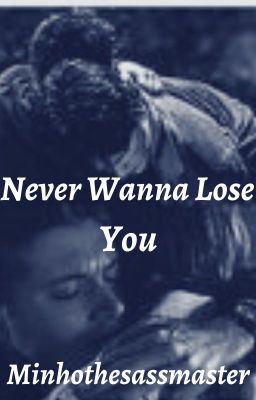 Never Wanna Lose You | complete