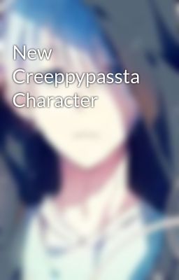 New Creeppypassta Character