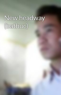 New headway (bathuc)