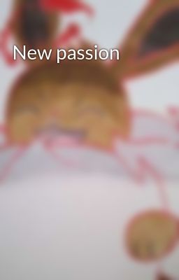 New passion