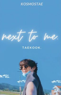 NEXT TO ME - taekook