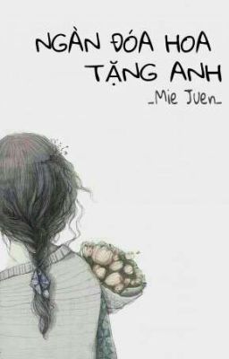 NGÀN ĐÓA HOA TẶNG ANH 