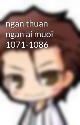 ngan thuan ngan ai muoi 1071-1086