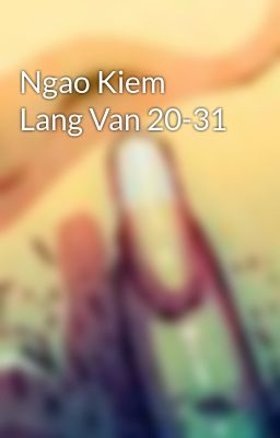Ngao Kiem Lang Van 20-31