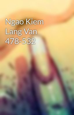 Ngao Kiem Lang Van 478-532