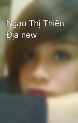 Ngạo Thị Thiên Địa new