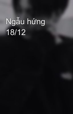 Ngẫu hứng 18/12