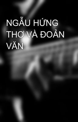 NGẪU HỨNG THƠ VÀ ĐOẢN VĂN