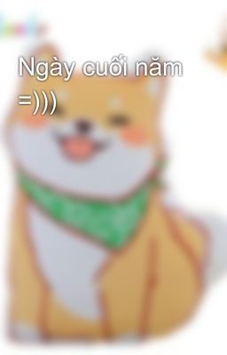 Ngày cuối năm =)))