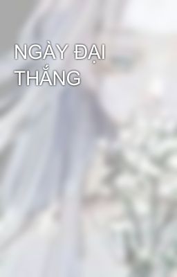 NGÀY ĐẠI THẮNG 