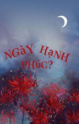 NGÀY HẠNH PHÚC NHẤT LÀ NGÀY EM RA ĐI