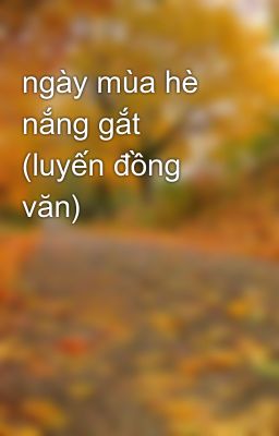 ngày mùa hè nắng gắt (luyến đồng văn)