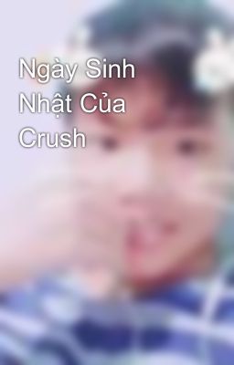 Ngày Sinh Nhật Của Crush