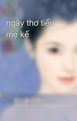 ngây thơ tiểu mẹ kế