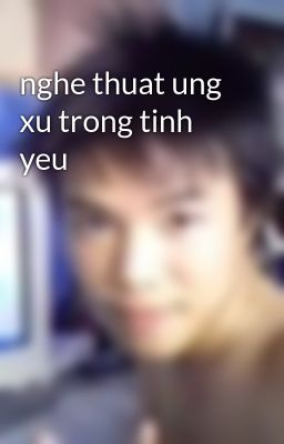 nghe thuat ung xu trong tinh yeu