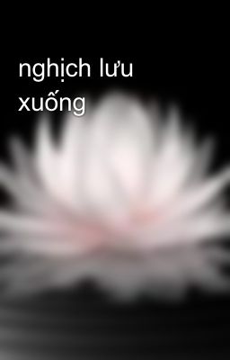 nghịch lưu xuống