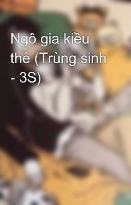 Ngô gia kiều thê (Trùng sinh - 3S)