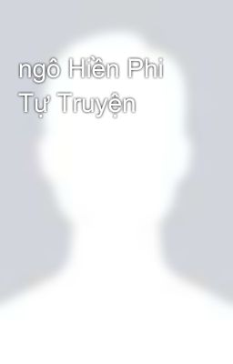 ngô Hiền Phi Tự Truyện  