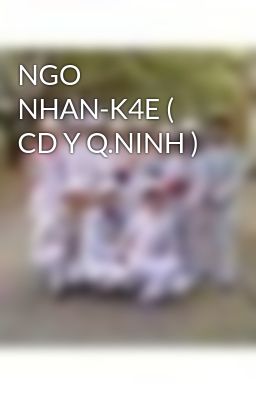 NGO NHAN-K4E ( CD Y Q.NINH )