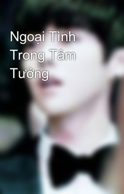 Ngoại Tình Trong Tâm Tưởng