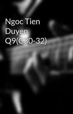 Ngoc Tien Duyen Q9(C30-32)