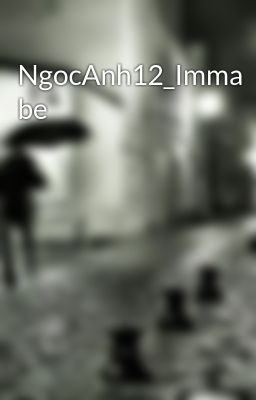 NgocAnh12_Imma be