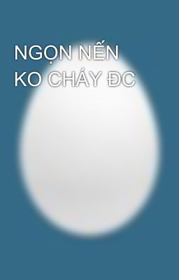 NGỌN NẾN KO CHÁY ĐC