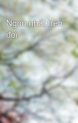 Ngon nhất trên đời