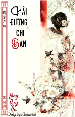 [Ngôn tình] Thanh xuyên 《Hải đường chi bạn》- Tống quỳ ân (Hoàn)